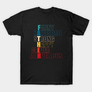 Father Acronym - Funny Handsome Strong Happy Clever Marvellous T-Shirt